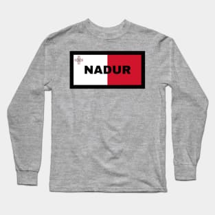 Nadur City in Malta Flag Long Sleeve T-Shirt